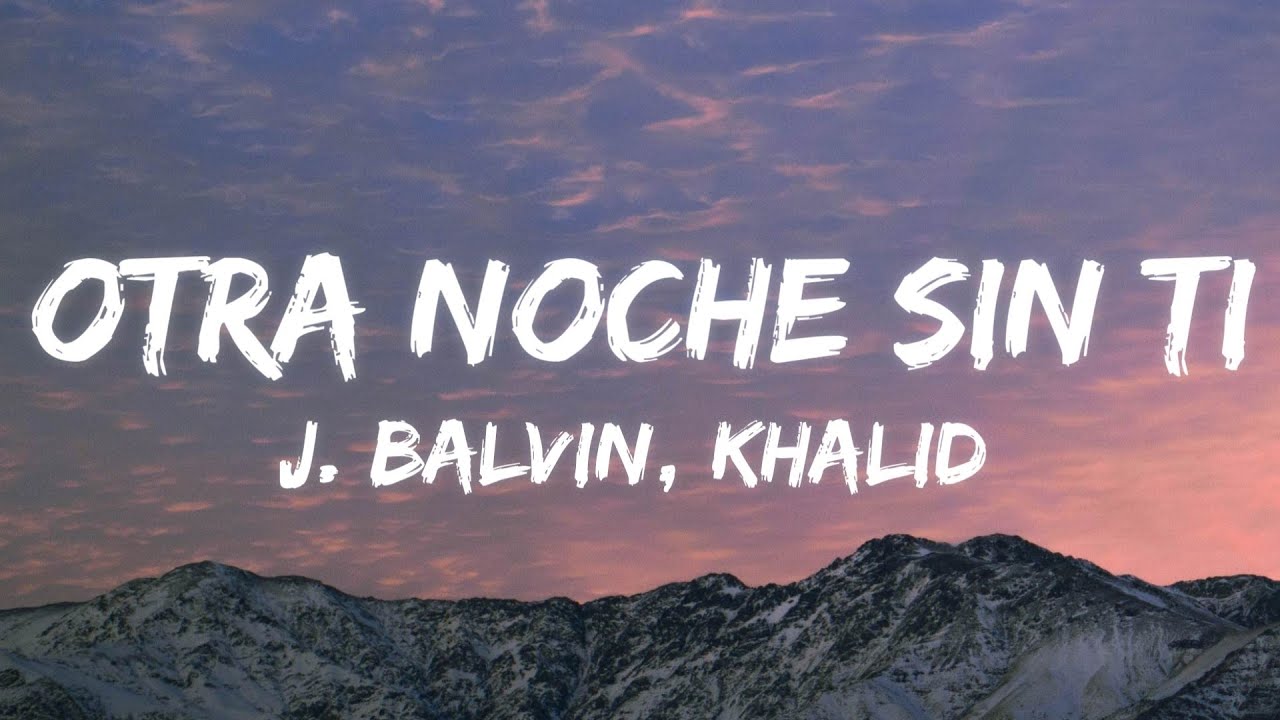 J. Balvin, Khalid - Otra Noche Sin Ti (Lyrics/Letra)