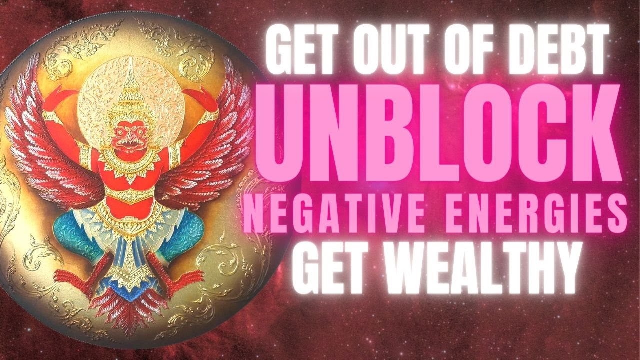 Get Out Of Debt Mantra, Get Wealthy and Remove Negative Energies. Listen For 5 Nights.