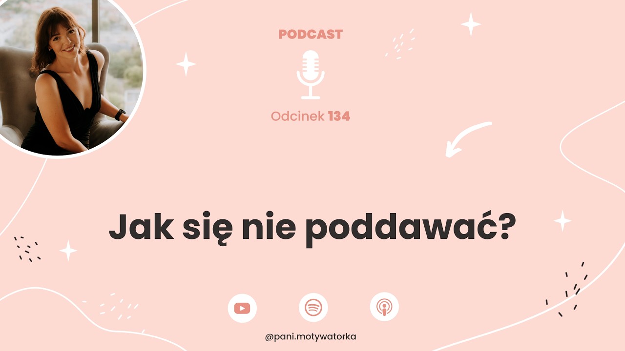 Podcast #134 - Jak się nie poddawać?