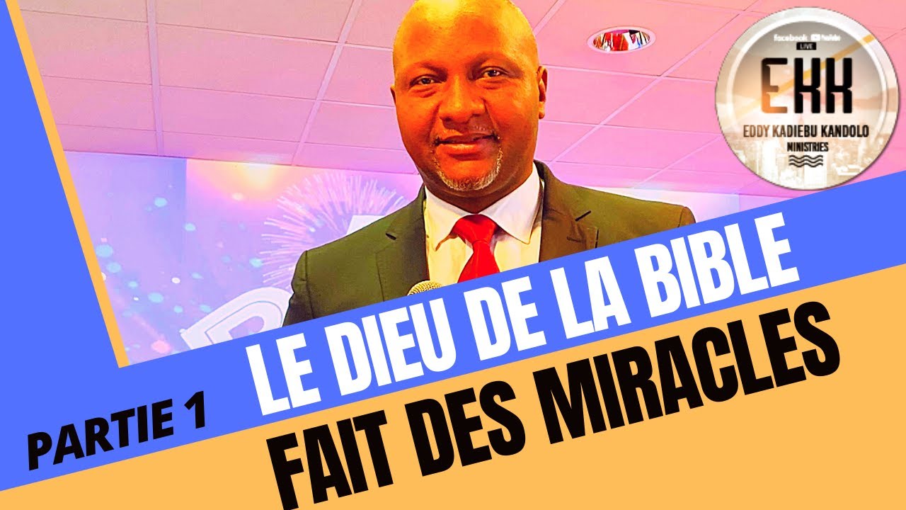 LE DIEU DE LA BIBLE EST UN DIEU DE MIRACLES PARTIE 1 | APÔTRE EDDY KADIEBU KANDOLO