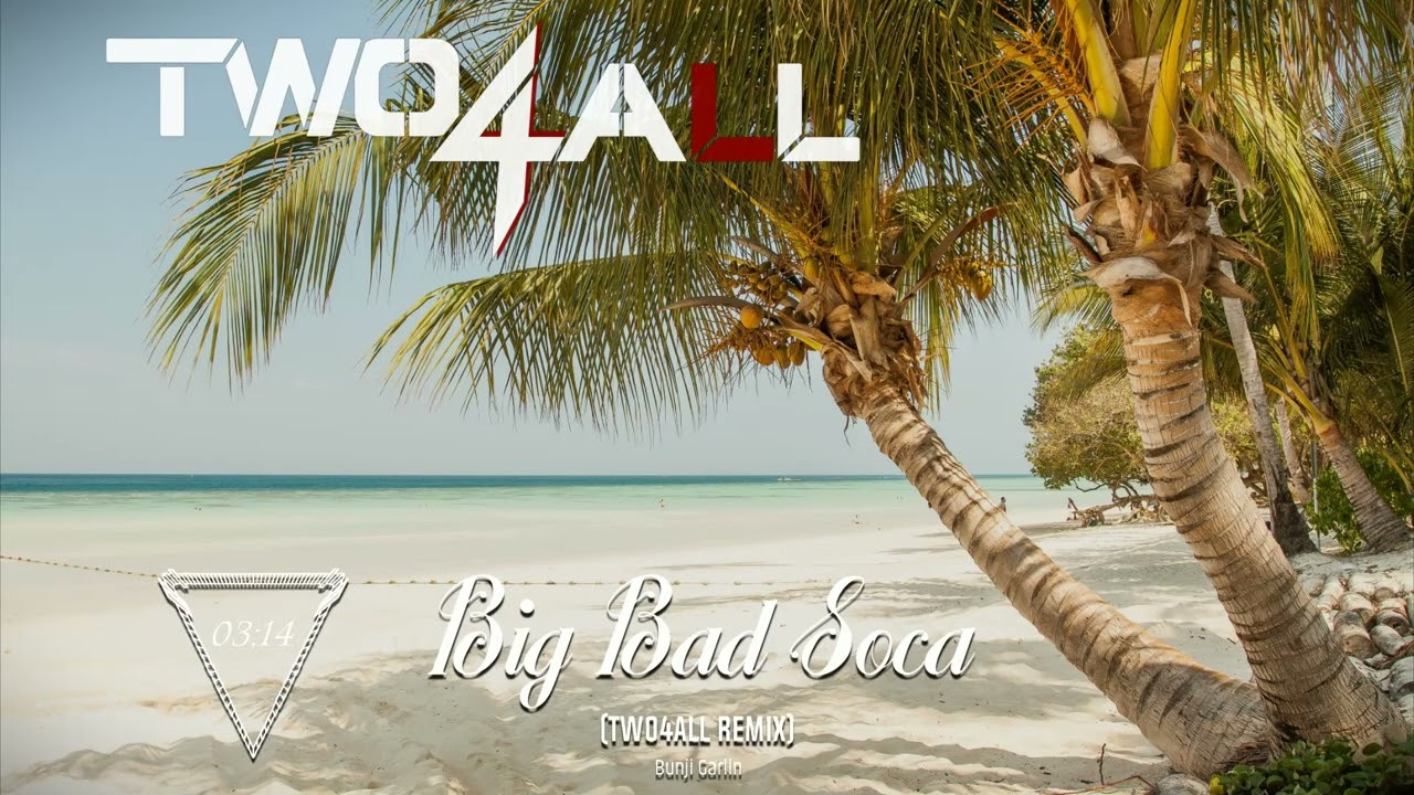 Bunji Garlin - Big Bad Soca (Two4All Remix)
