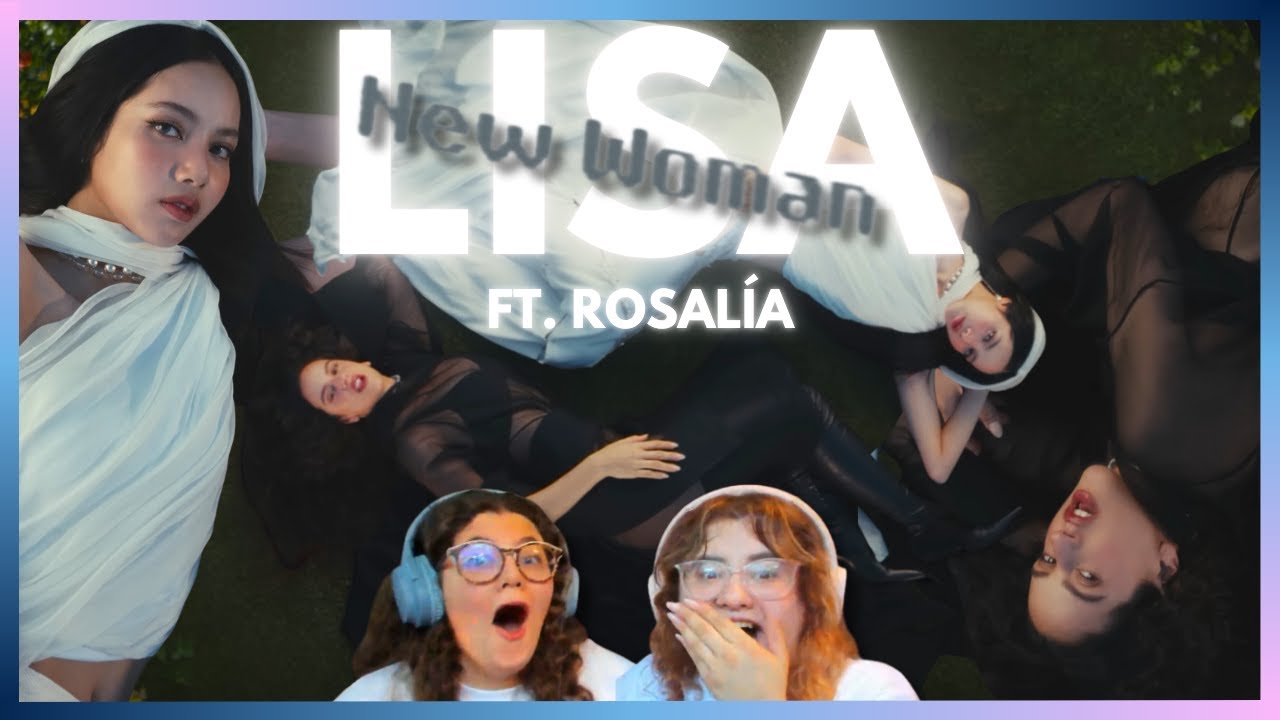 Latinas Sisters react to LISA - NEW WOMAN feat. Rosalía (Official Music Video)