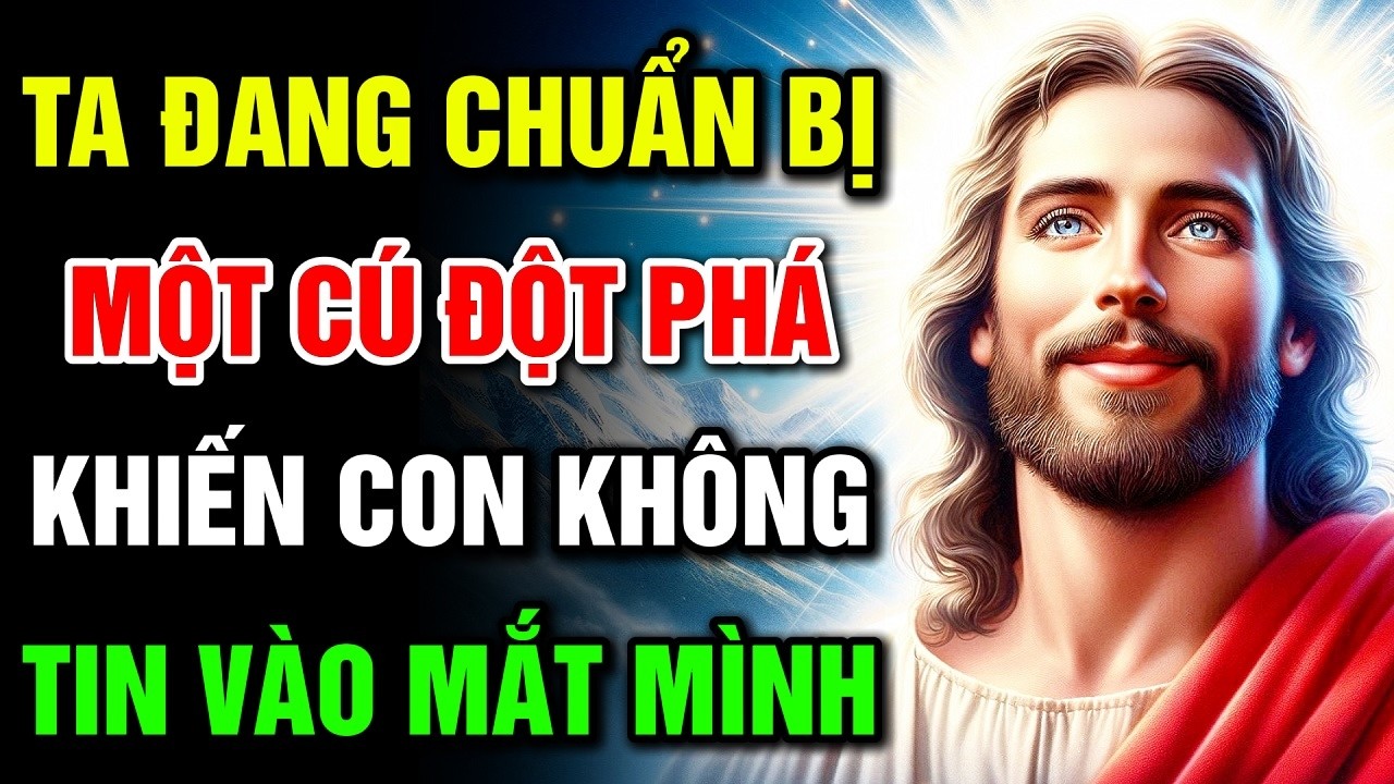 🔴 TA ĐANG CHUẨN BỊ MỘT CÚ ĐỘT PHÁ KHIẾN CON KHÔNG TIN VÀO MẮT MÌNH | Lời Chúa Hôm Nay