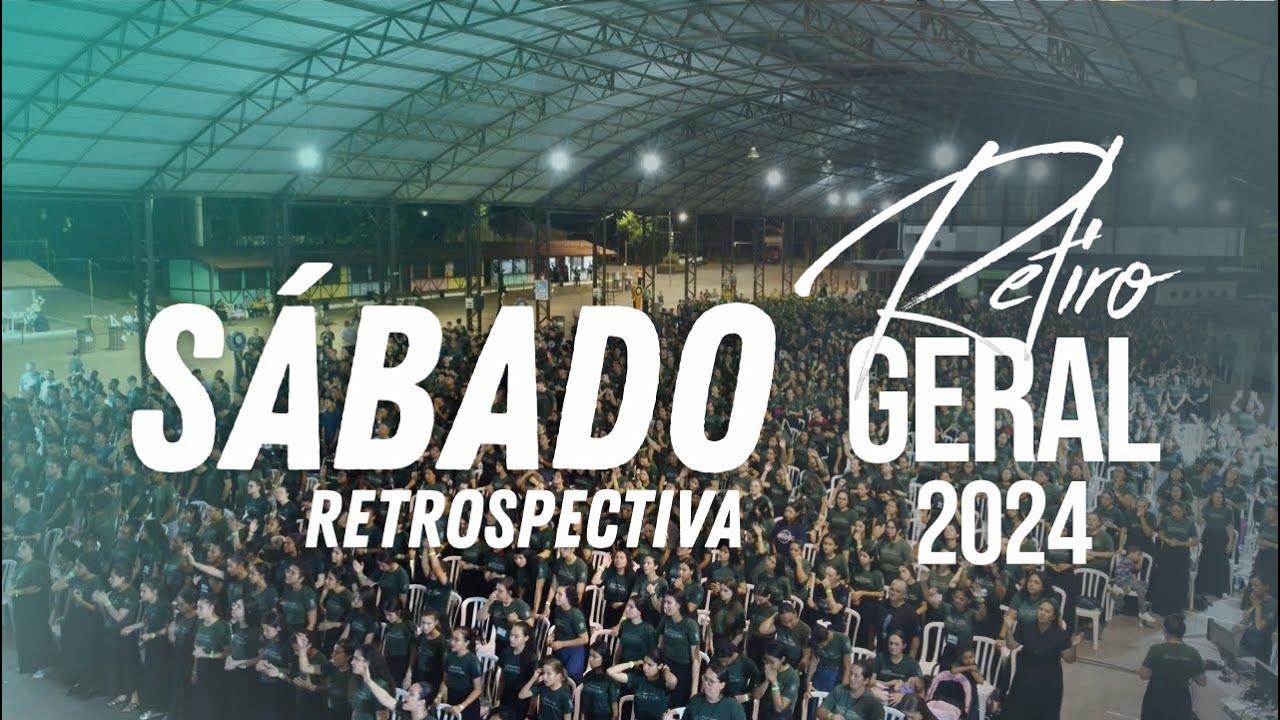 SÁBADO - (RETROSPECTIVA) - RETIRO GERAL 2024 #deusnafrete #juventude restauração #geraçãoeleita