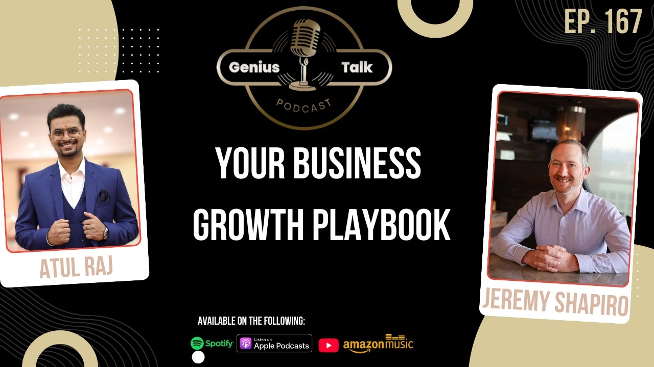 Your Business Growth Playbook with Jeremy Shapiro | Genius Talk Podcast | Atul Raj