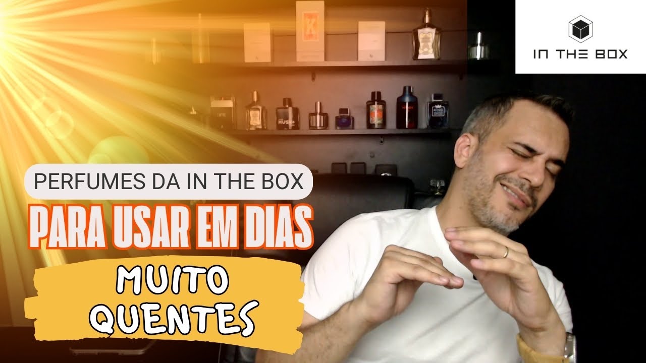PERFUMES DA IN THE BOX PARA USAR EM DIAS EXTREMAMENTE QUENTES!
