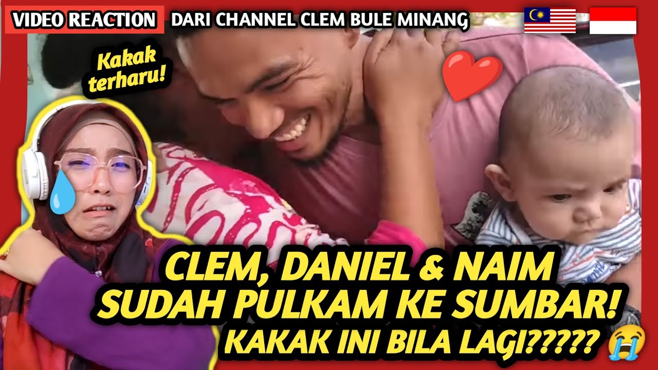 🇲🇾🇮🇩 REACTION CLEM & FAMILY SUDAH PULANG KAMPUNG DI SUMBAR INDONESIA ‼️ Bilalah Giliran Kakak Pula 😭