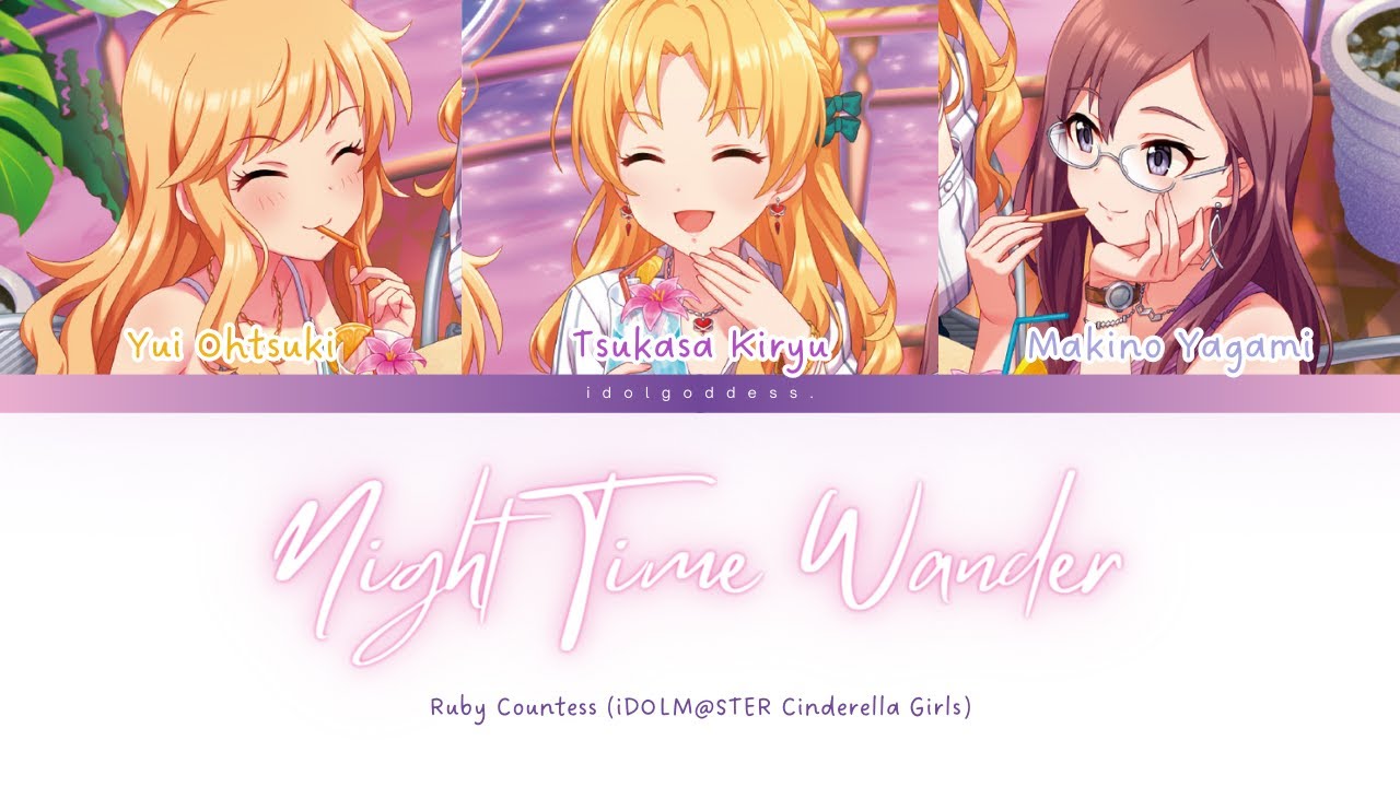 THE IDOLM@STER CINDERELLA GIRLS — Night Time Wander — Lyrics (KAN/ROM/ENG)