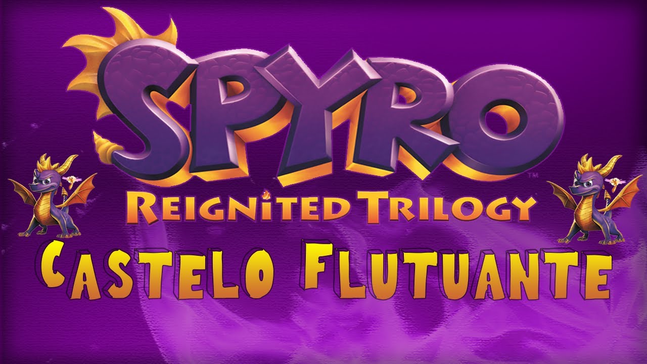 Spyro Reignited Trilogy - Castelo Flutuante 100%