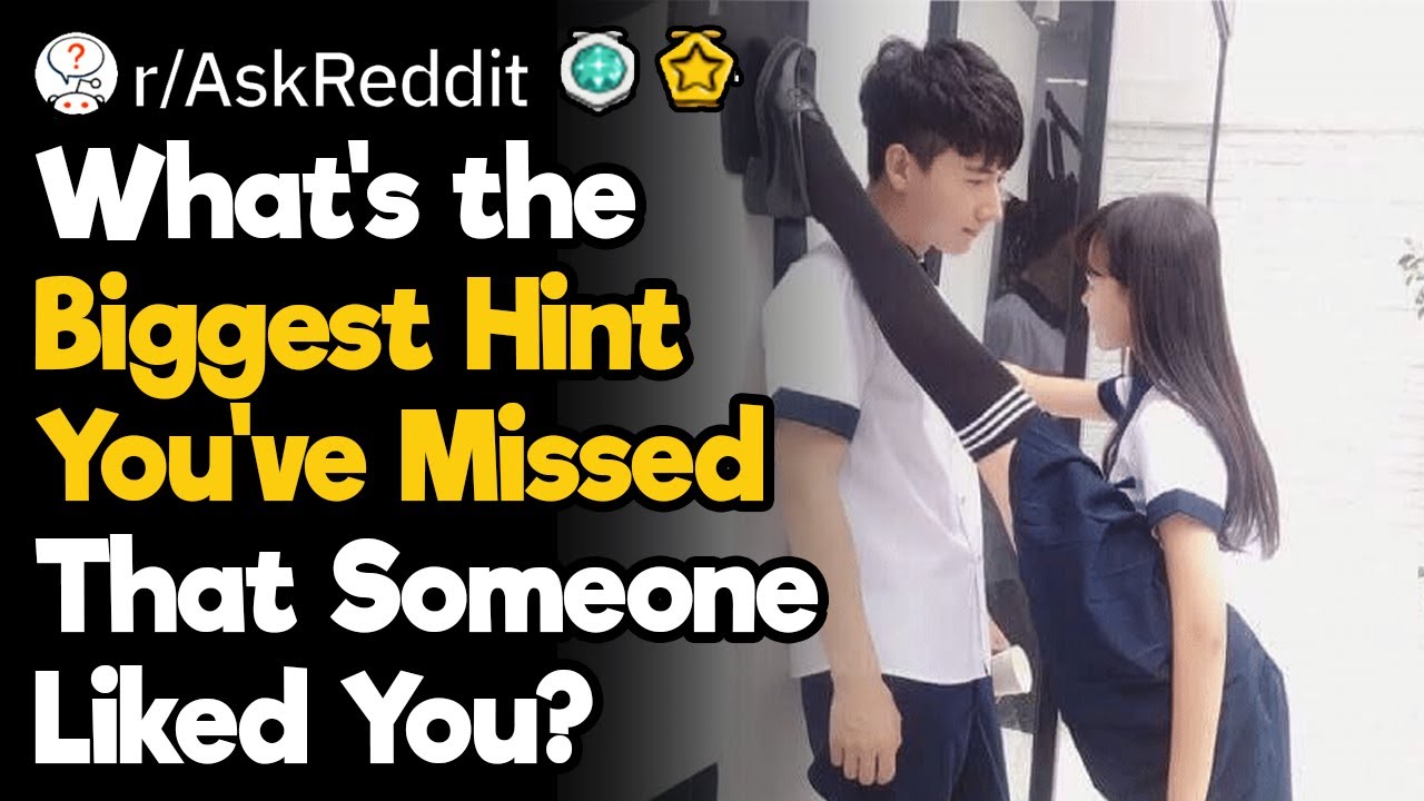 What’s the Biggest Hint You’ve Missed That Someone Liked You?