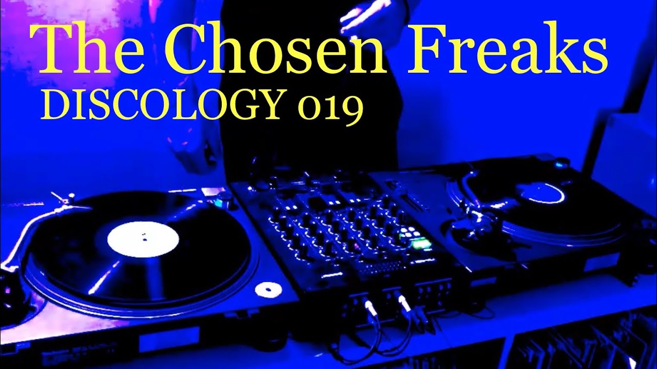 The Chosen Freaks (DISCOLOGY Vinyl-Mix 019)