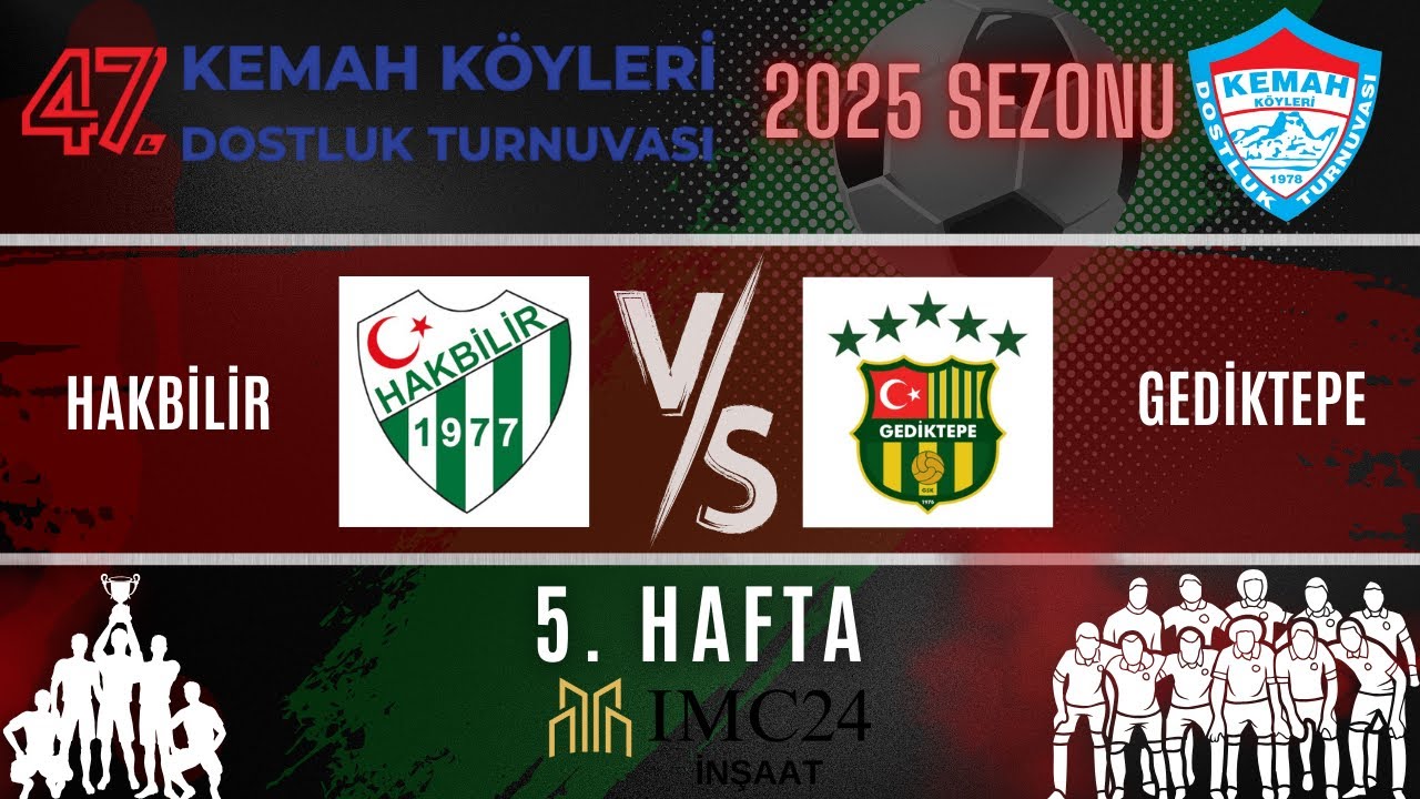 47. KEMAH KÖYLERİ DOSTLUK TURNUVASI | HAKBİLİR - GEDİKTEPE | 5. HAFTA