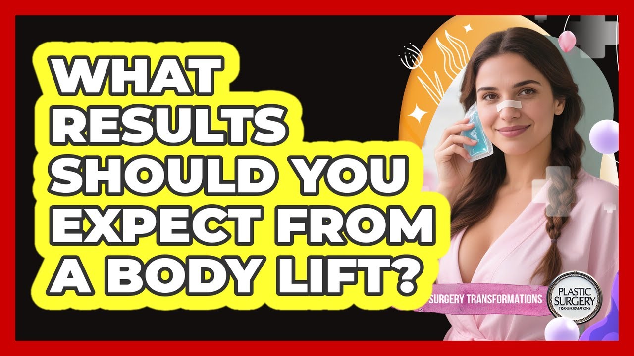 What Results Should You Expect From A Body Lift? - Plastic Surgery Transformations