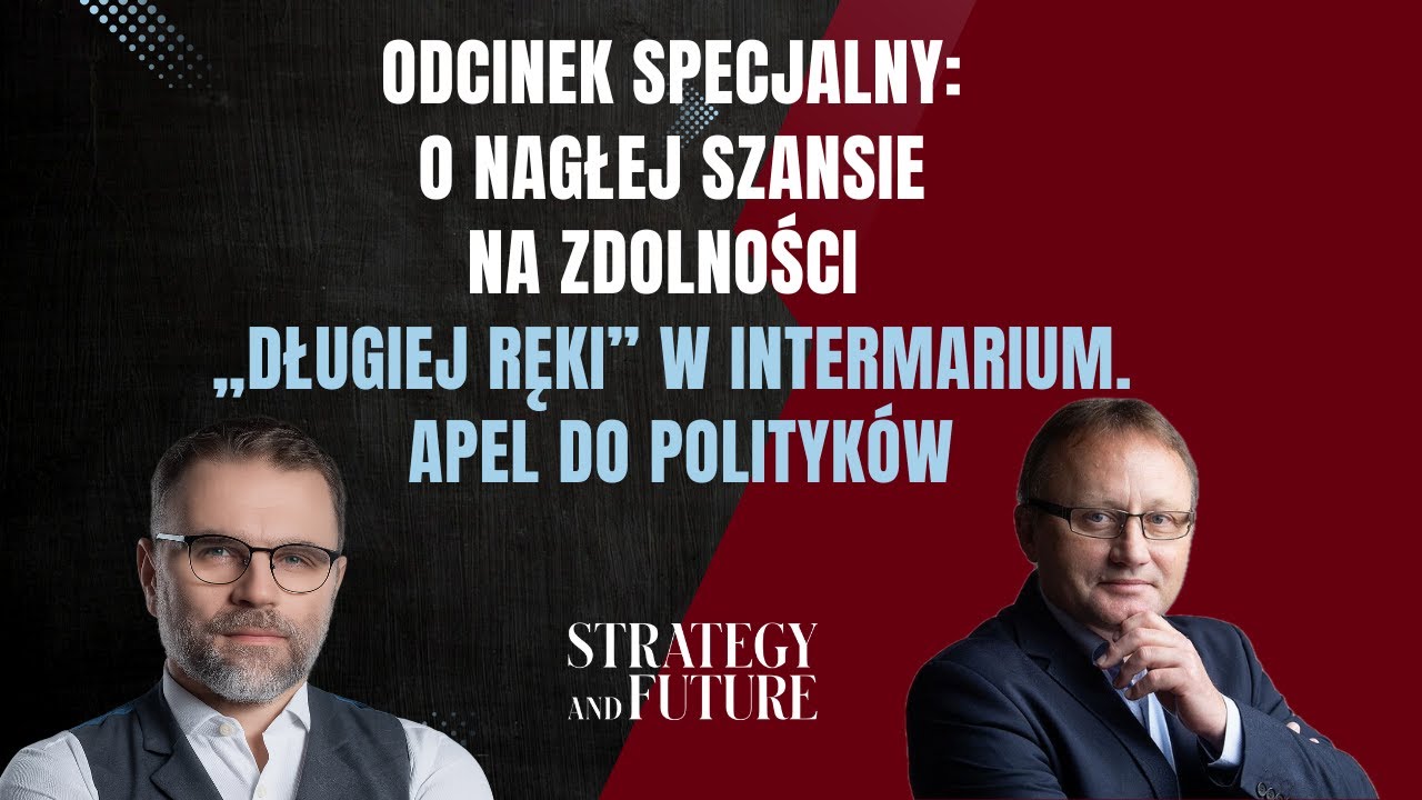 Odcinek specjalny o nagłej szansie na zdolności &bdquo;długiej ręki&rdquo; w Intermarium. Apel do polityk&oacute;w