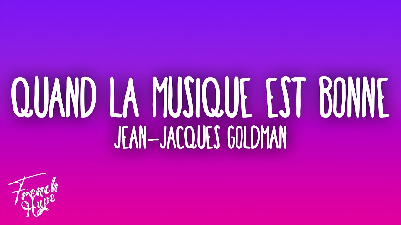 Jean-Jacques Goldman - Quand la musique est bonne