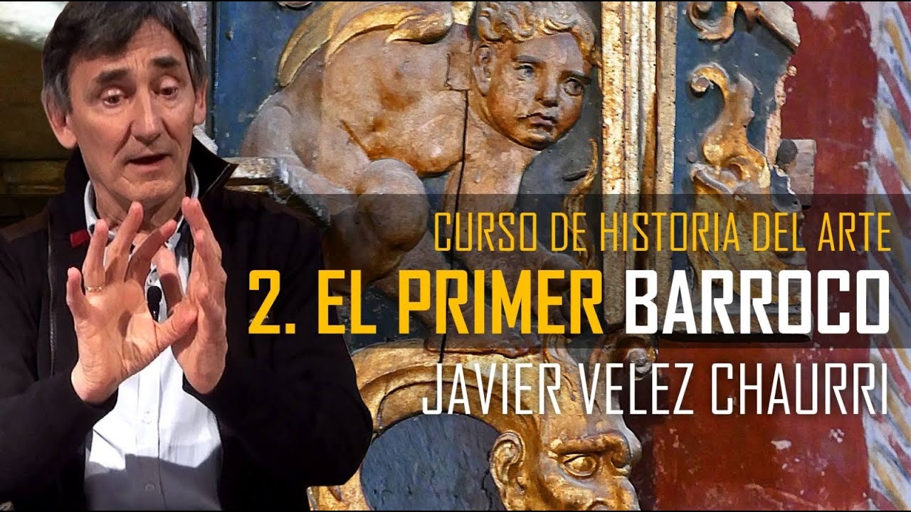 Curso de HISTORIA DEL ARTE. EL PRIMER BARROCO. Javier Vélez Chaurri