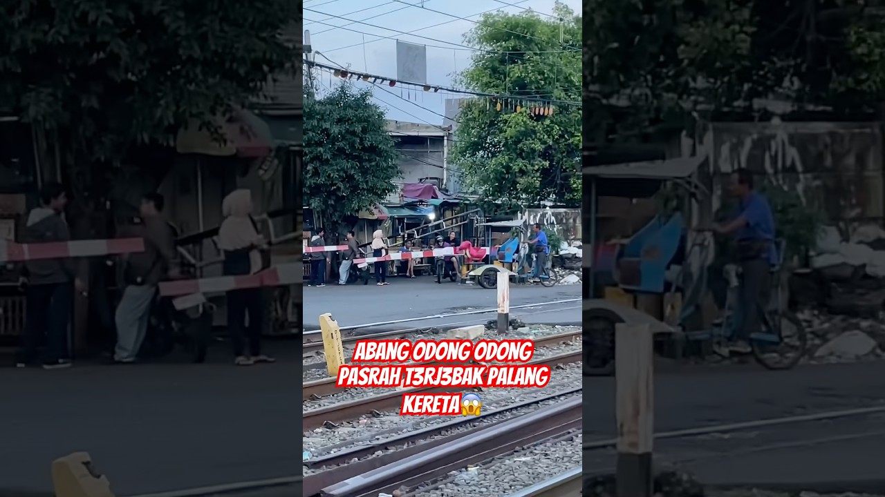 abang odong odongpasrah t3rj3bak palang kereta😱 #kereta #videoviral