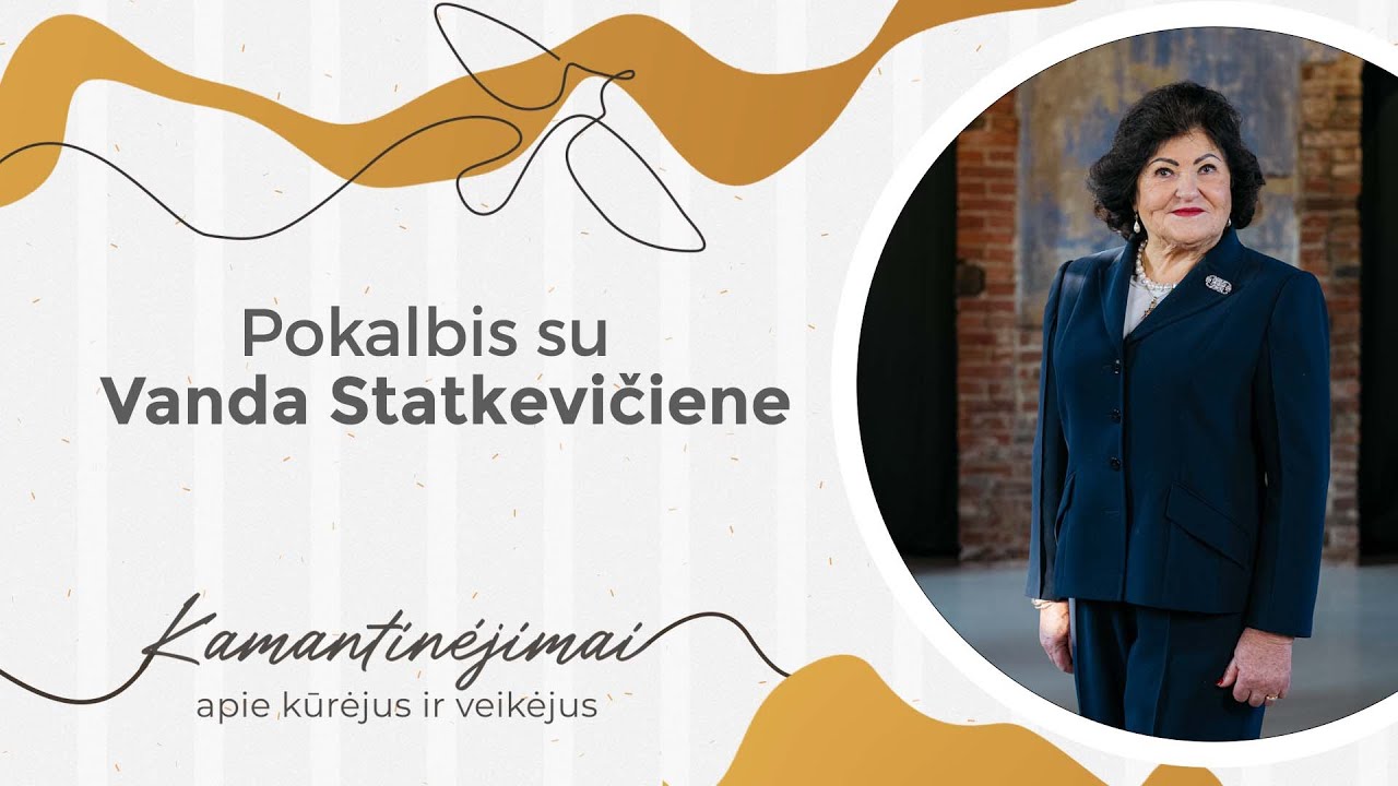 Kamantinėjimai. Apie kūrėjus ir veikėjus #44 Pokalbis su Vanda Statkevičiene