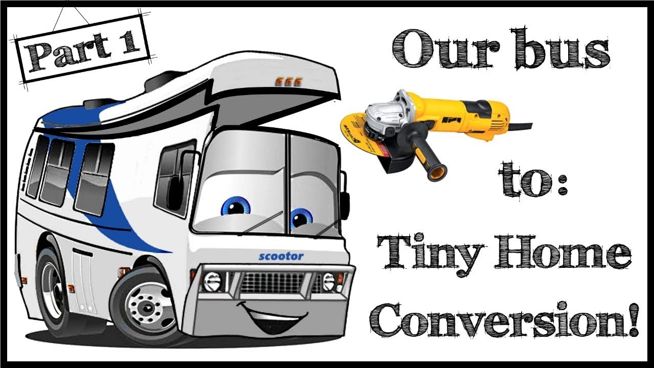 How to Convert a Bus into a Tiny Home / Motor Home - Part 1