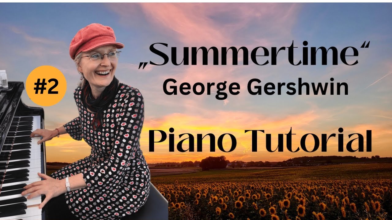 Summertime - Piano Tutorial 2. Teil - Wiegenlied aus „Porgy and Bess“ - von George Gershwin