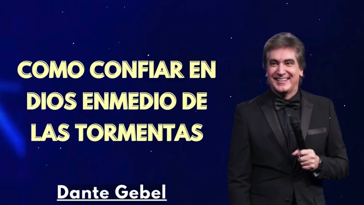 Cómo Confiar en Dios en Medio de las Tormentas | Predica Poderosa – Dante Gebel 2025