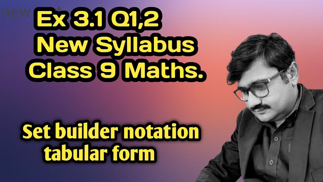 Ex 3.1 Q1, Q2 | Set Builder Form and Tabular Form | Class 9 Maths New Syllabus