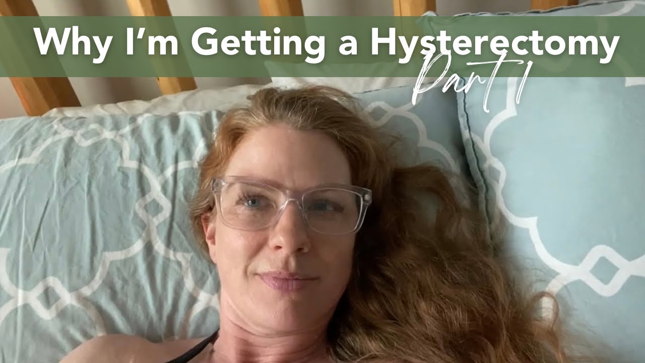 Why I Had a Hysterectomy | My Story & Surgery Journey (Part 1)