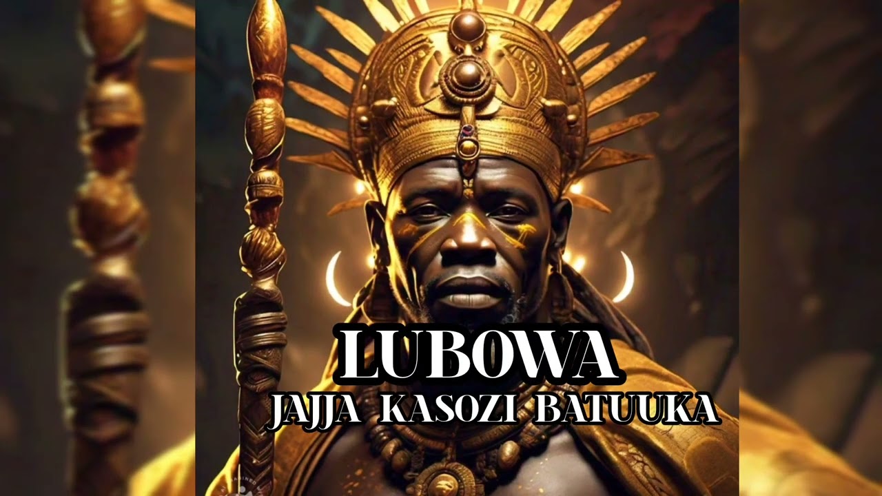 LUBOWA - JAJJA KASOZI BATUUKA