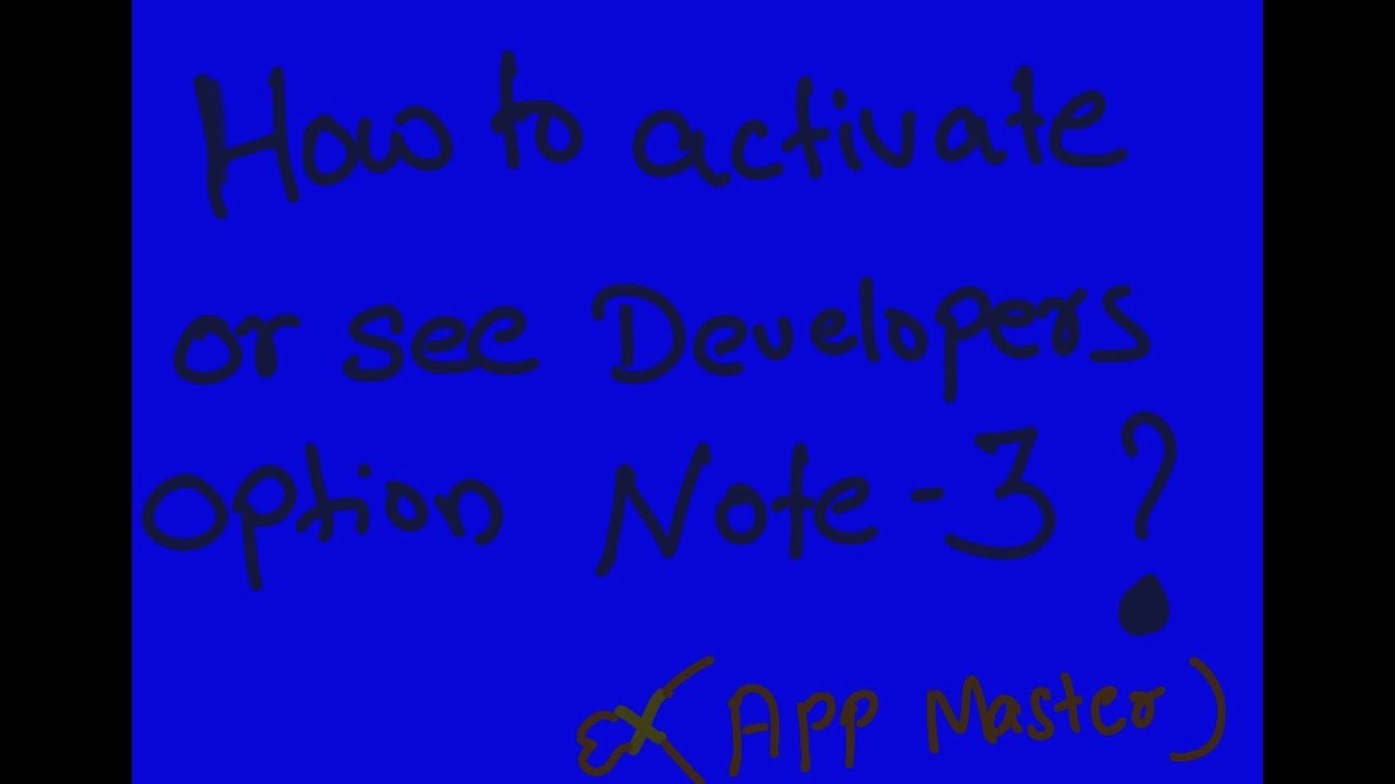 How to activate or see developers option in note 3