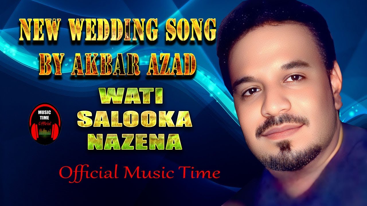 New Wedding Song | Wati Salooka Nazena | Akbar Azad