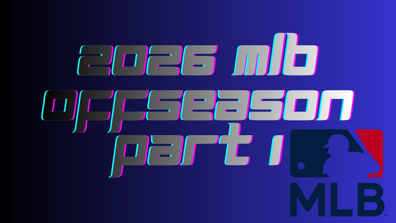10 Things You Need to Know About the 2026 MLB Offseason Part 1