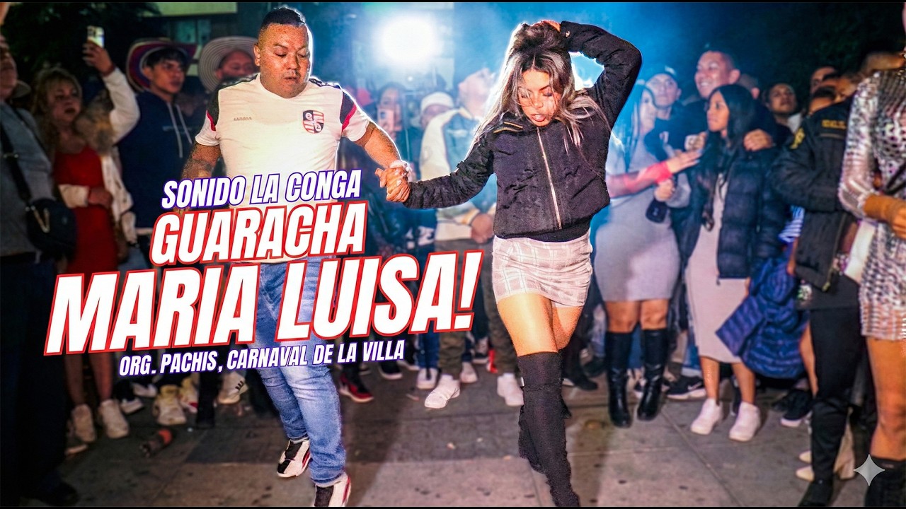 👉 Maria Luisa, Guaracha! | Sonido La Conga | Carnaval de la Villa, Org. Pachis