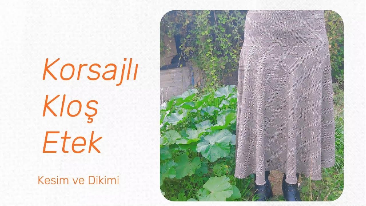 KORSAJLI KLOŞ ETEK KESİM VE DİKİMİ NASIL YAPILIR?