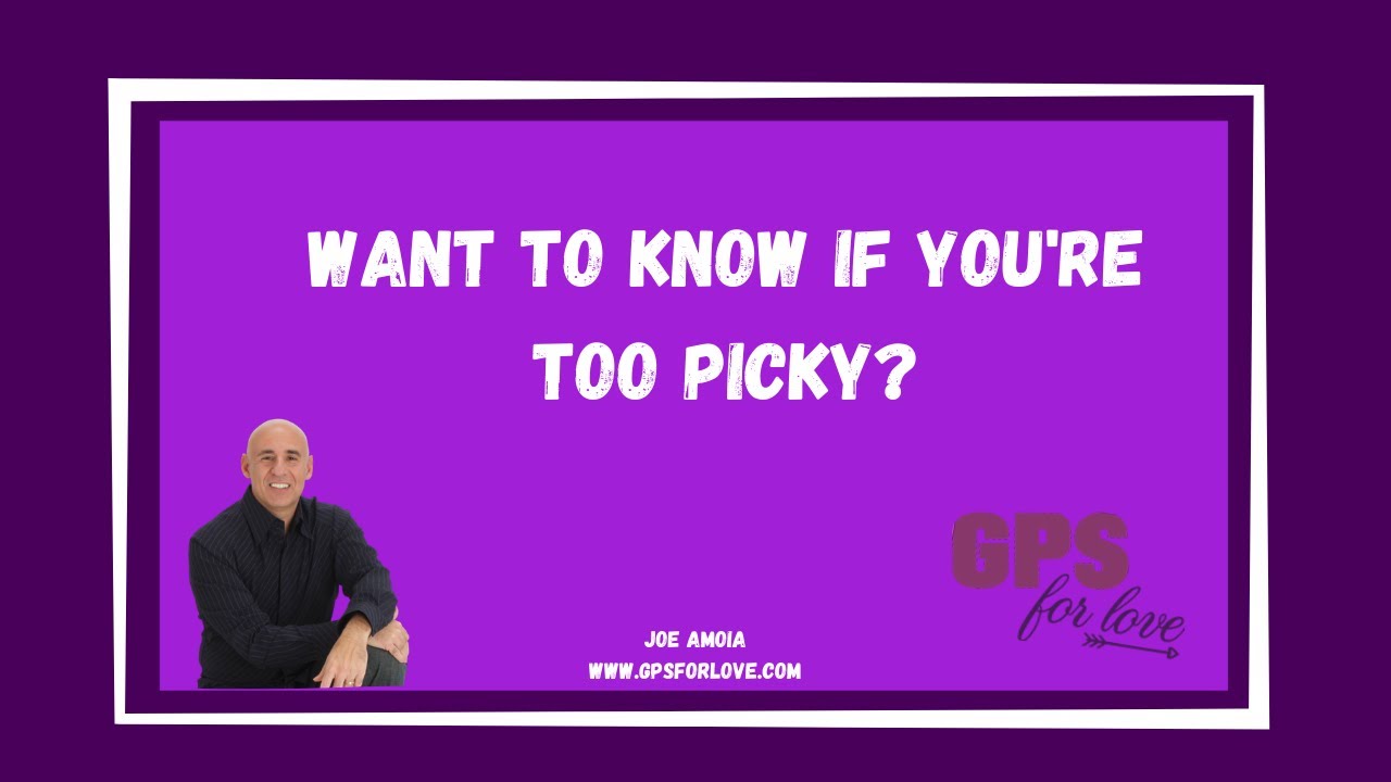 Want To Know If You're Too Picky?