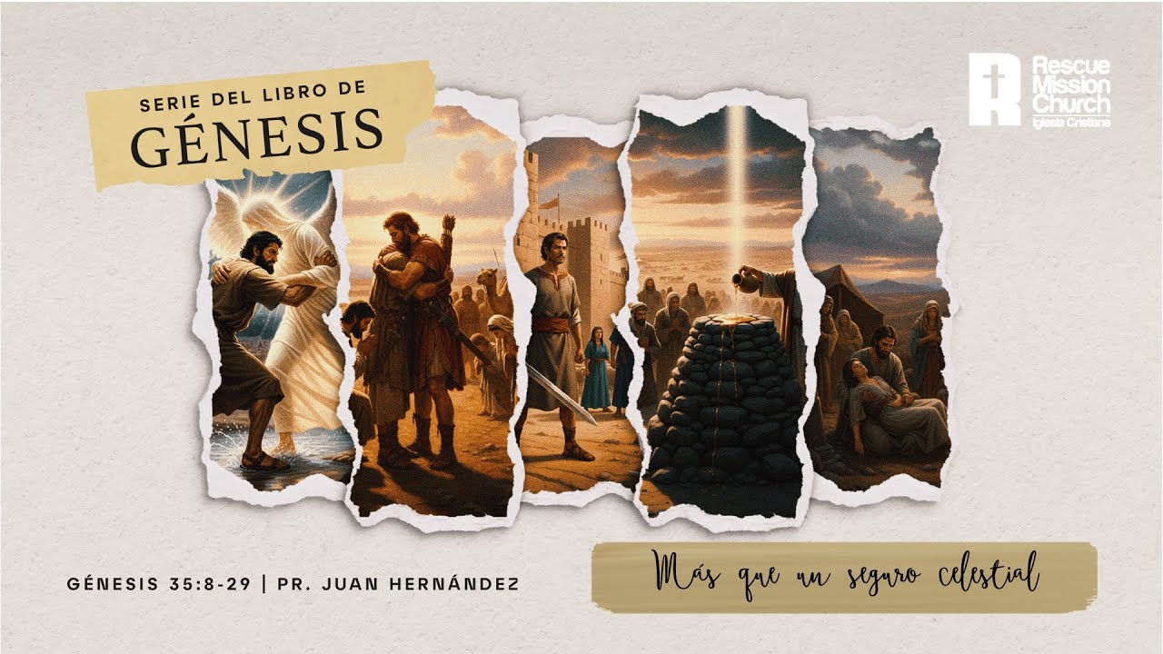 Más que un seguro celestial | Génesis 35:8-29 | Pr. Juan Hernández