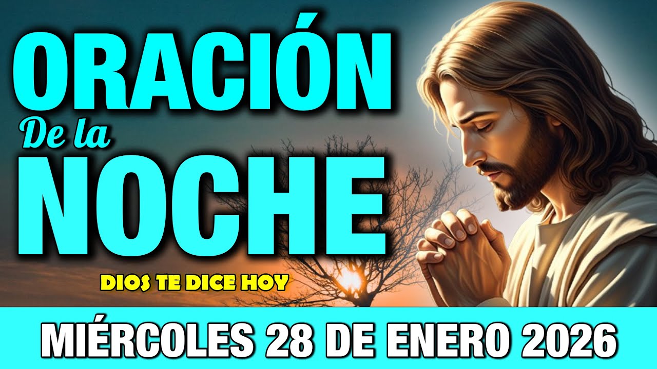 Oración de la Noche de Hoy Miércoles 28 de Enero I Oración Para Dormir Tranquilo Y Protegido