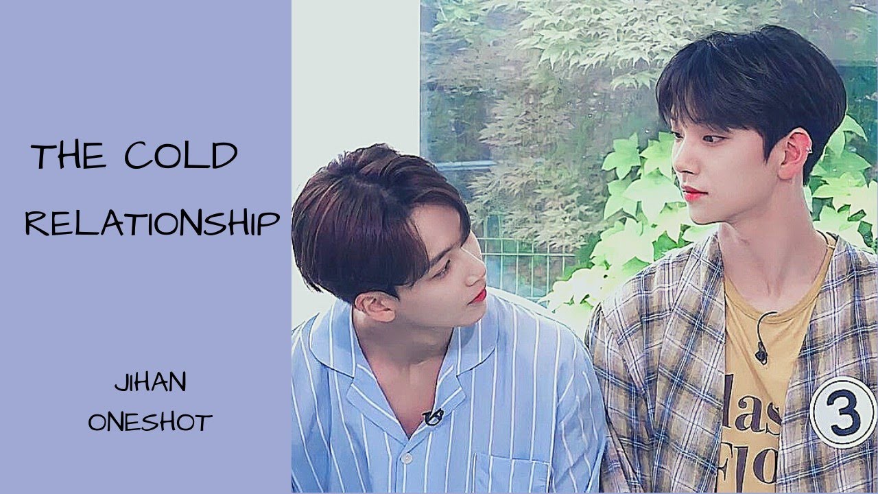 THE COLD RELATIONSHIP (JIHAN ONESHOT)