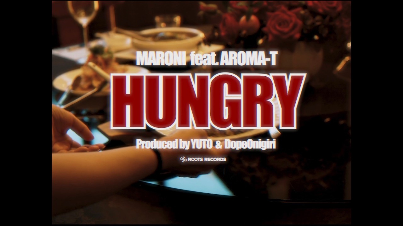 MARONI - HUNGRY feat. Aroma-T (Prod. YUTO & DopeOnigiri) (Official Music Video)