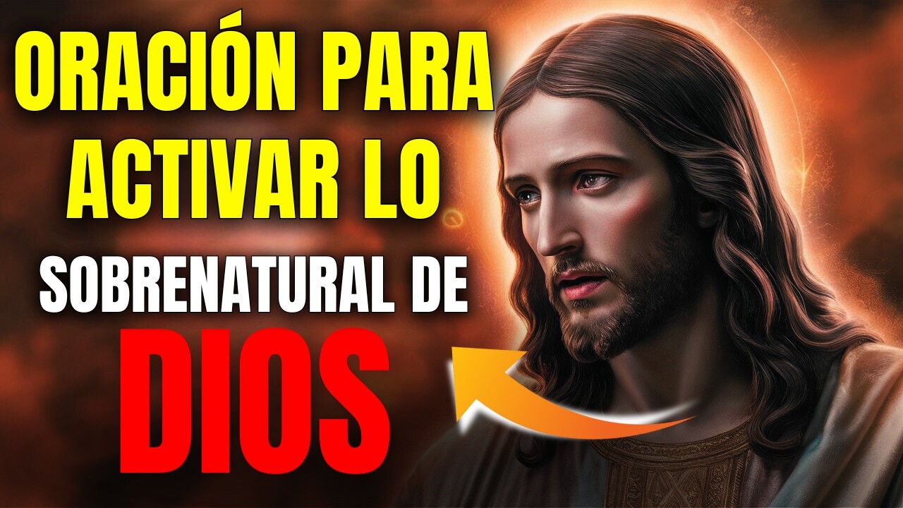 ORACI&Oacute;N OCULTA PARA ACTIVAR EL PODER SOBRENATURAL DE DIOS EN TU VIDA!!