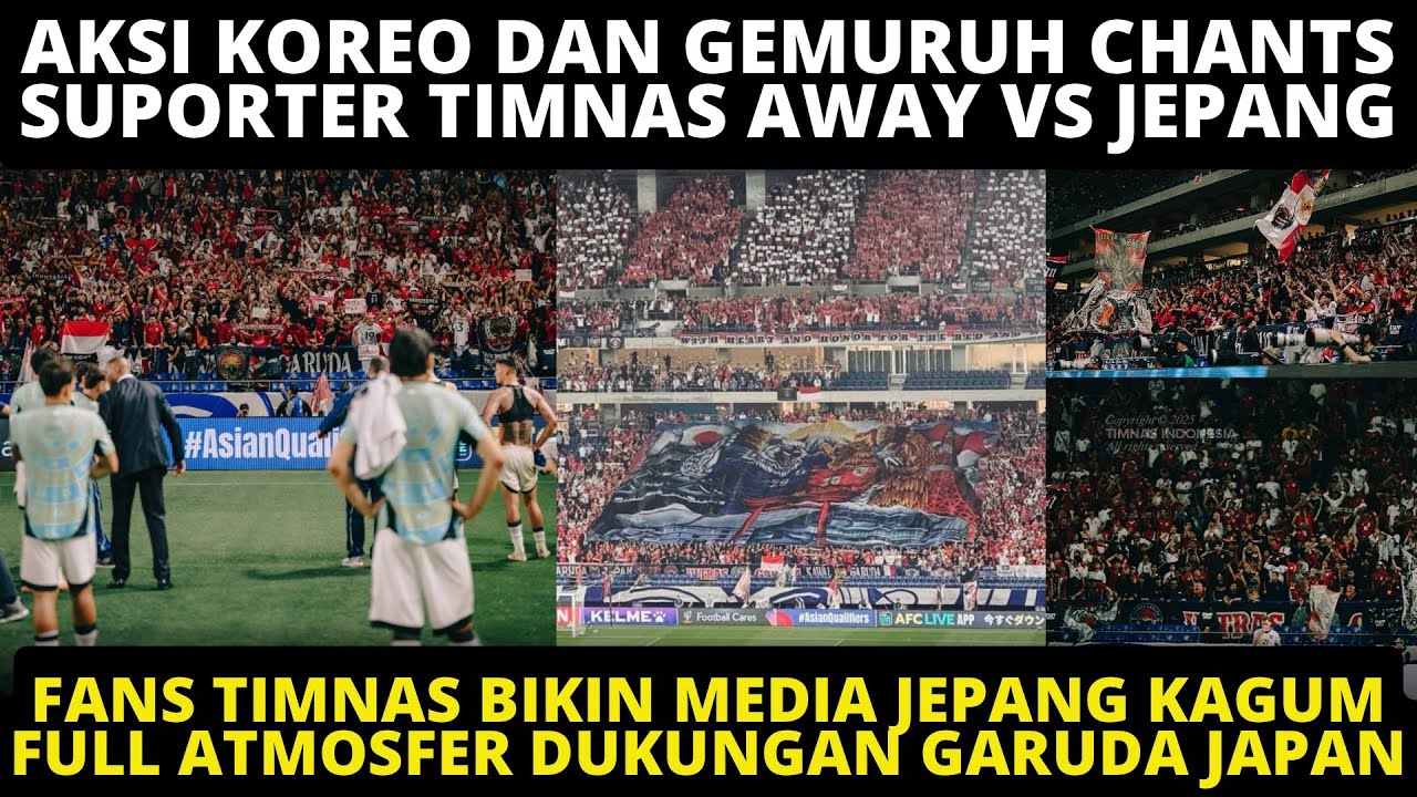 MEDIA JEPANG TAKJUB! FULL AKSI KOREO DAN GEMURUH CHANTS SUPORTER TIMNAS AWAY DUKUNG TIMNAS VS JEPANG