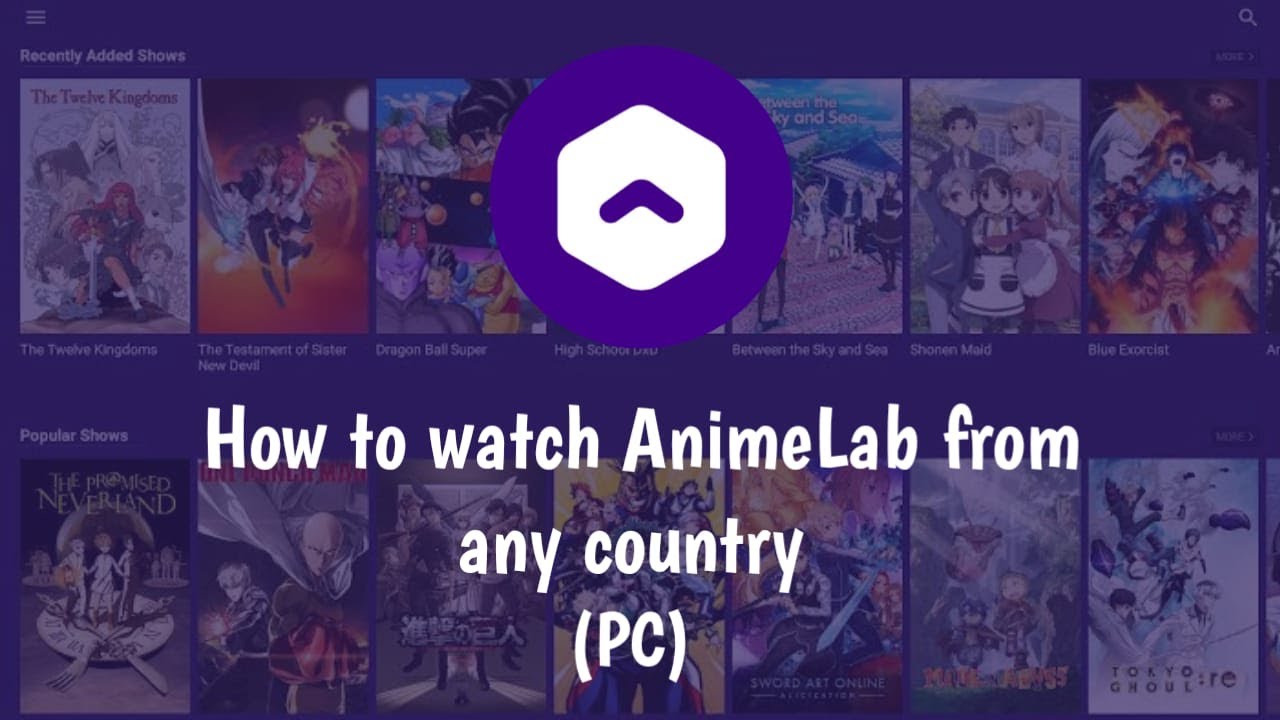 How to watch AnimeLab from any country on PC | Sazidism