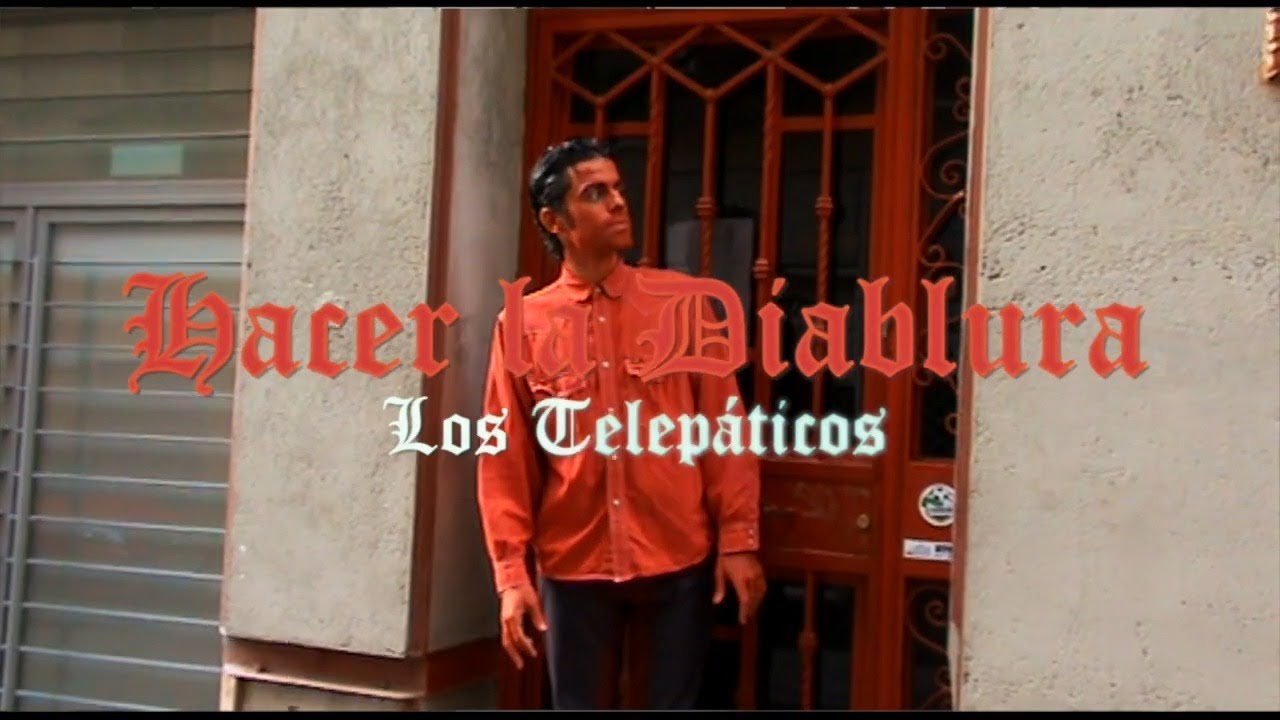 Los Telepáticos - Hacer La Diablura (Videoclip Oficial)