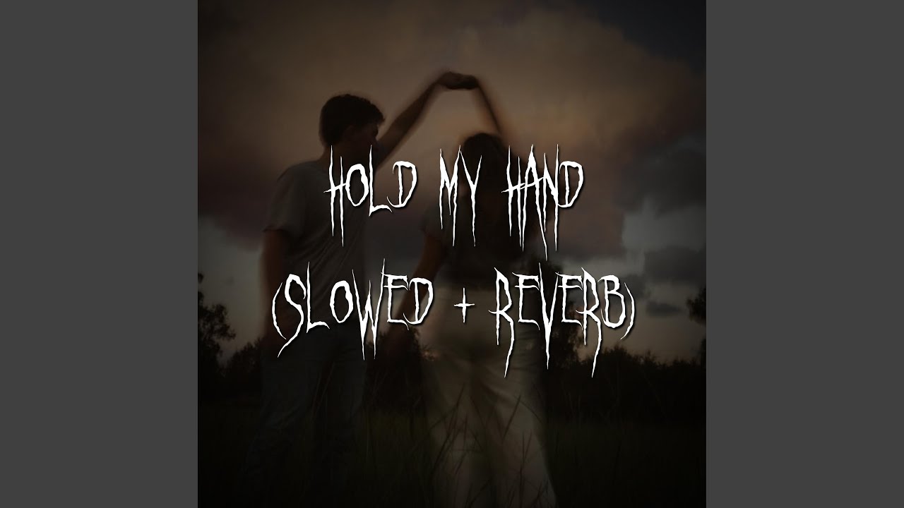 hold my hand (slowed + reverb)