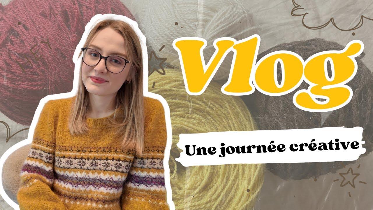 Vlog, une journée créative : couture, tricot, mercerie…