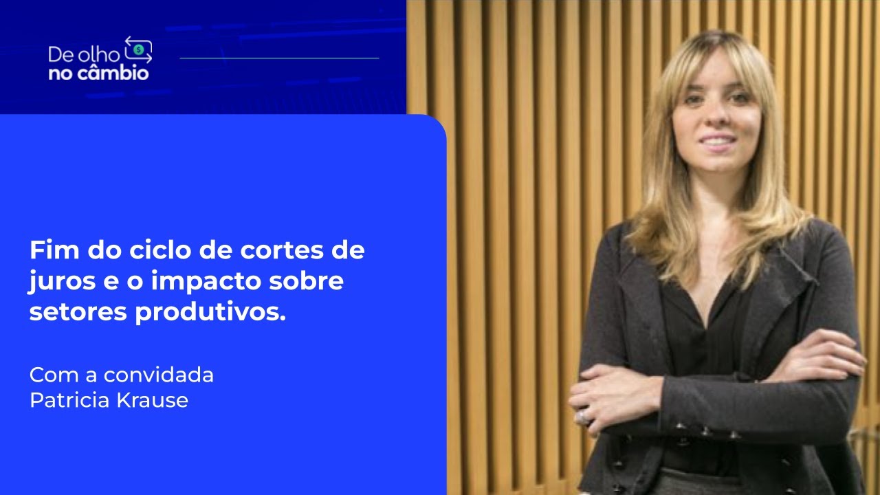 Impactos do fim do ciclo de cortes de juros | Patr&iacute;cia Krause | De Olho no C&acirc;mbio EP 53