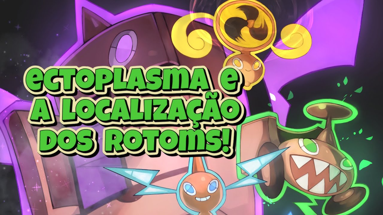 LOCALIZAÇÃO DOS ROTOMS E PEGANDO ECTOPLASMA - POKEFALLEN