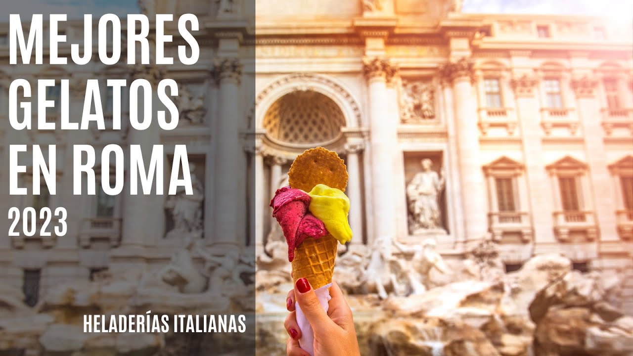 ROMA - MEJORES HELADOS - GELATERIAS