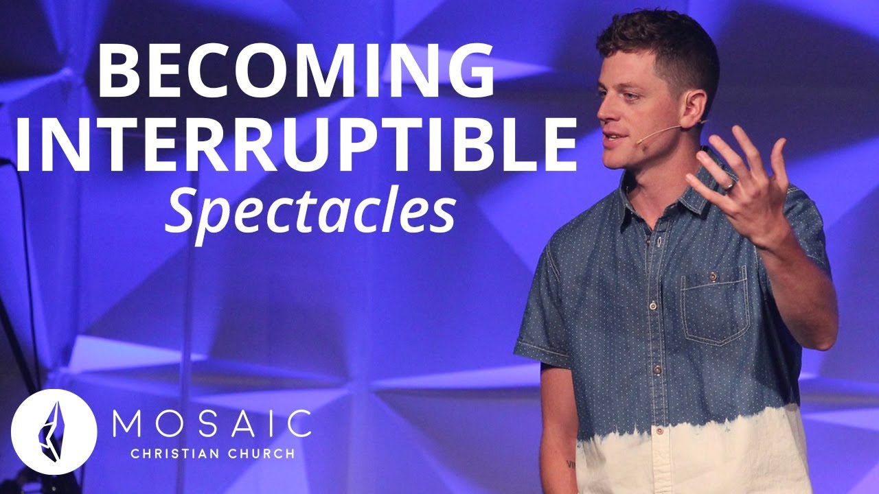 Spectacles | Becoming Interruptible | Luke 8:41-50
