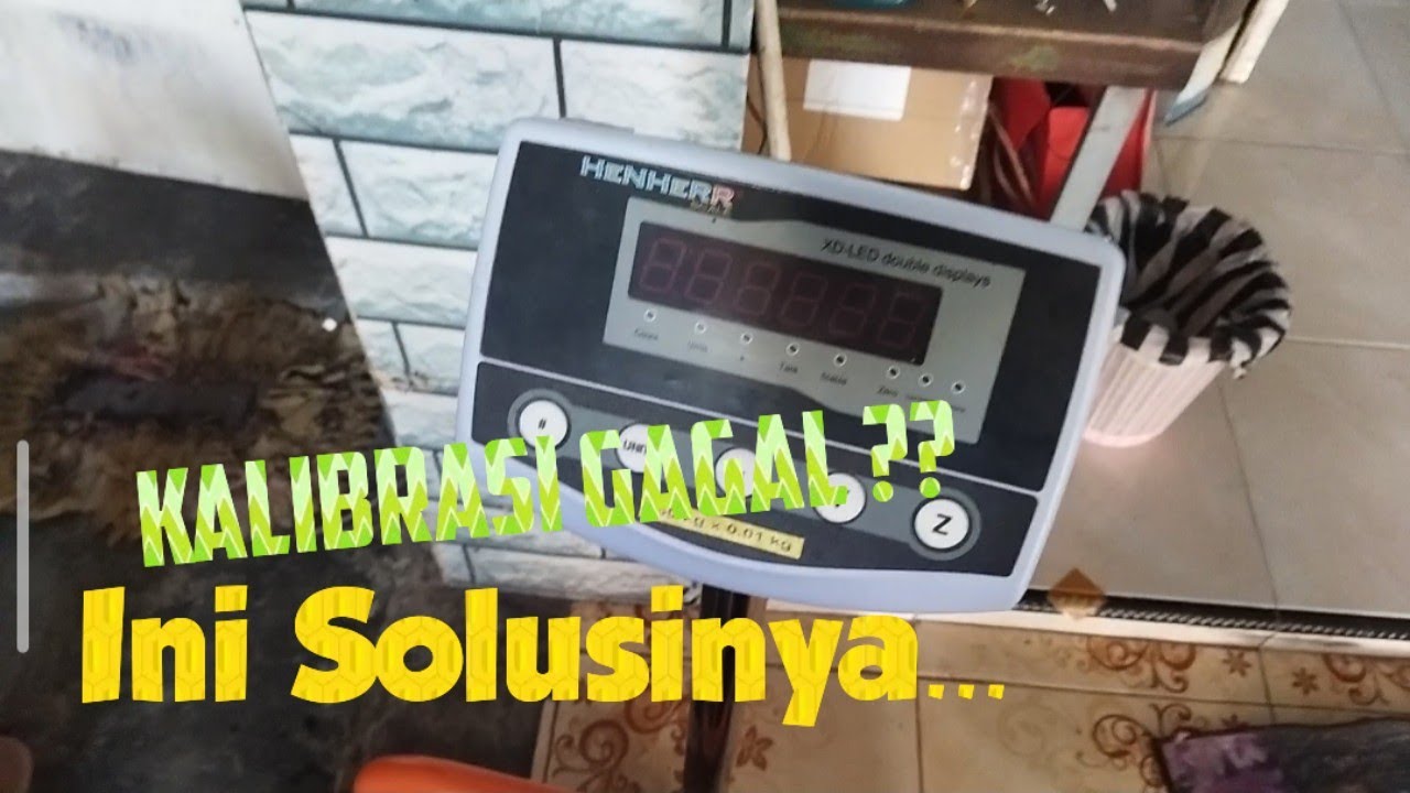 Cara Mengatasi Kalibrasi Error / Gagal Timbangan Digital Henherr