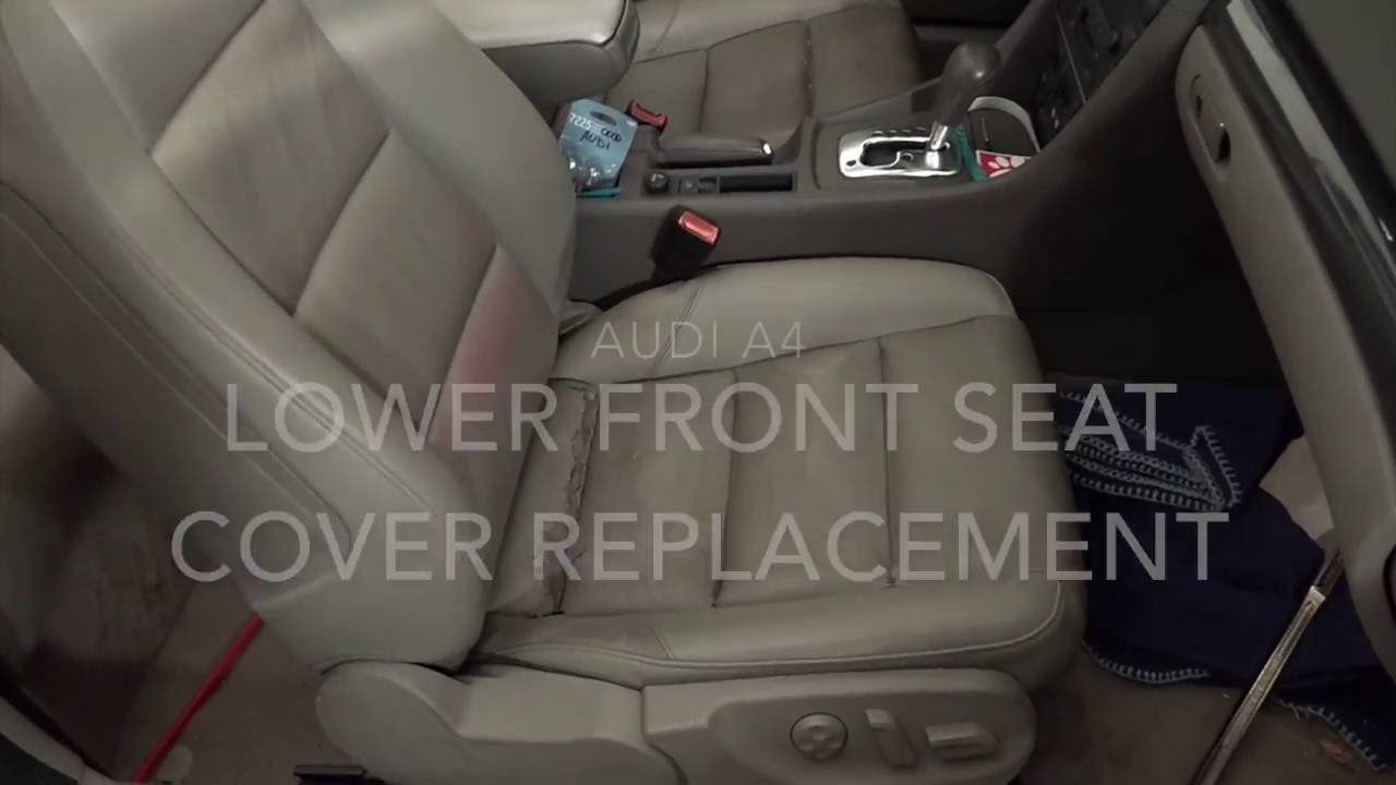 Audi A4 Front Lower Seat Cover Replacement